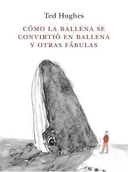 Cómo la Ballena se Convirtió en Ballena y Otras Fábulas