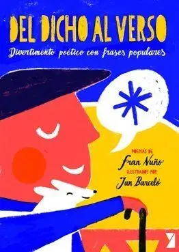 Del Dicho Al Verso. Divertimento Poético con Frases Populare