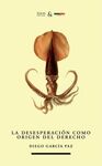 LA DESESPERACIÓN COMO ORIGEN DEL DERECHO