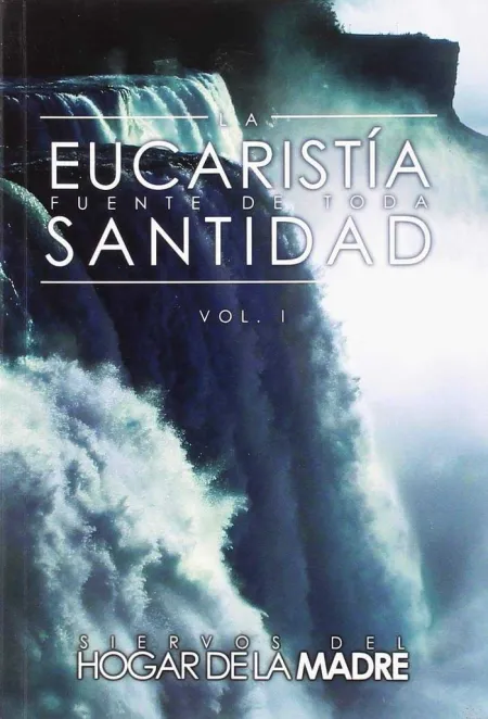 La Eucaristía. Fuente de Toda Santidad