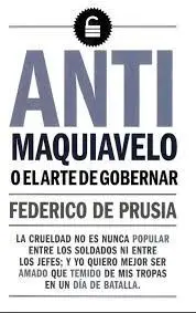 Anti Maquiavelo o el Arte de Gobernar