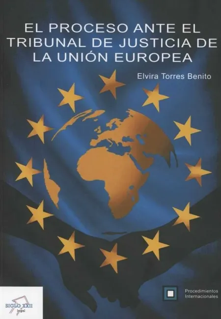 El Proceso Ante el Tribunal de Justicia de la Unión Europea