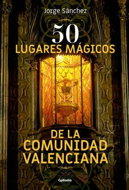 50 Lugares Magicos de la Comunidad Valenciana