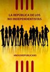 LA REPÚBLICA DE LOS NO INDEPENDENTISTAS