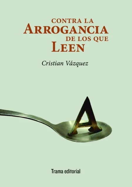 Contra la Arrogancia de los que Leen