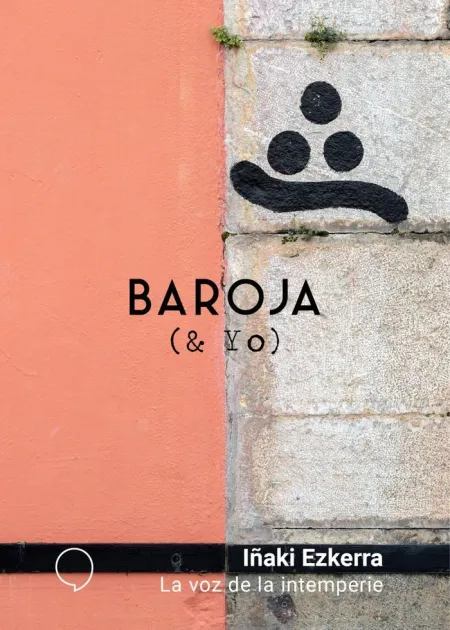 Baroja y Yo, la Voz de la Intemperie