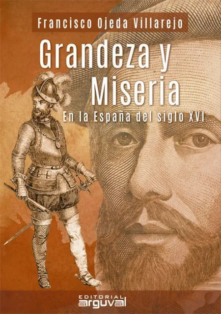 Gradezas y Miserias en la España del Siglo Xvi