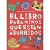 LIBRO PARA NIÑOS QUE ESTAN ABURRIDOS 1,EL