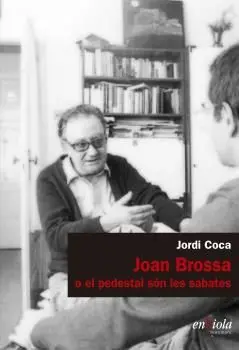 Joan Brossa o el Pedestal Són les Sabates