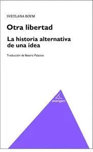 Otra Libertad. La Historia Alternativa de una Idea