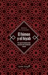 EL HIMEN Y EL HIYAB . POR QUE EL MUNDO ARABE NECESITA UNA REVOLUCION SEXUAL