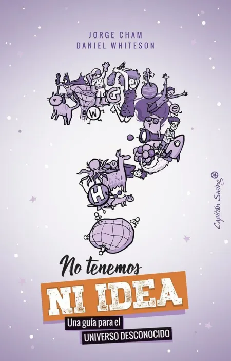 No Tenemos Ni Idea - una Guia para el Universo Desconocido