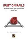 RUBY ON RAILS. APRENDE A CREAR APLICACIONES WEB DESDE CERO