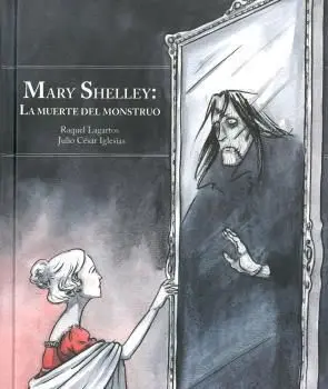 Mary Shelley /La Muerte del Monstruo (Nueva Edicio