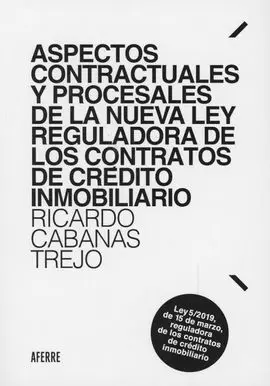 Aspectos Contractuales y Procesales de la Nueva Ley Reguladora de los Contratos de Credito Inmobiliario