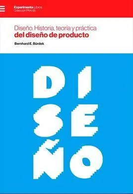 Diseño. Historia, Teoría y Práctica del Diseño de Producto