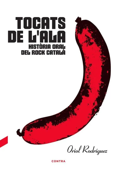 Tocats de L'ala: Història Oral del Rock Català