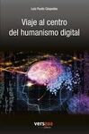 VIAJE AL CENTRO DEL HUMANISMO DIGITAL