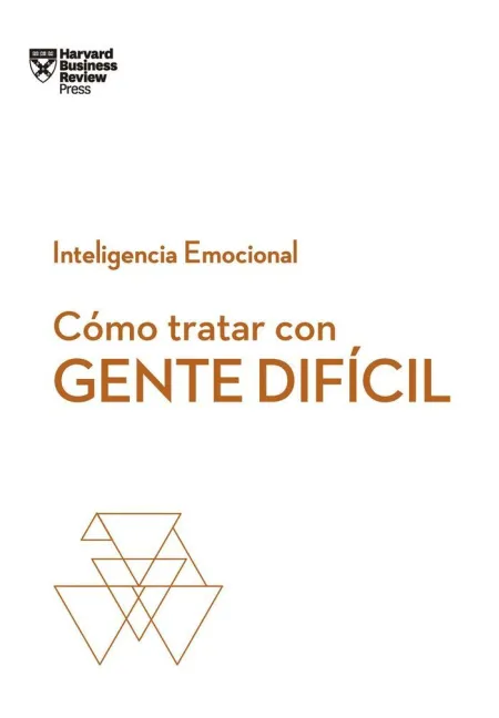 Cómo Tratar con Gente Difícil