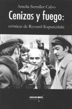 Cenizas y Fuego: Crónicas de Ryszard Kapuscinski