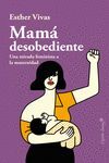 MAMA DESOBEDIENTE