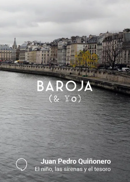 Baroja y Yo, el Niño, las Sirenas y el Tesoro