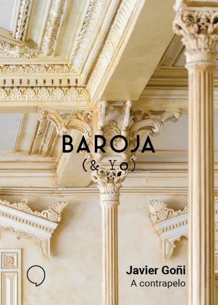 Baroja y Yo, a Contrapelo