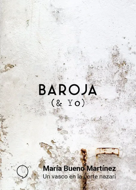 Baroja y Yo, un Vasco en la Corte Nazari