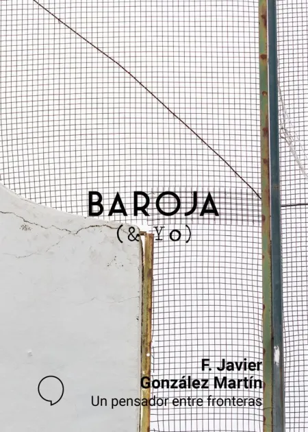 Baroja y Yo, un Pensador entre Fronteras