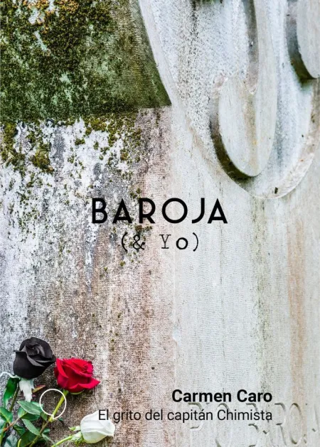 Baroja y Yo, el Grito del Capitan Chimista