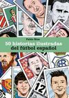 50 HISTORIAS ILUSTRADAS DEL FUTBOL ESPAÑOL