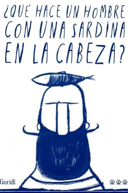 Que Hace un Hombre con una Sardina en la Cabeza?