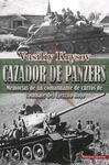 CAZADOR DE PANZERS /MEMORIAS DE UN COMANDANTE DE C