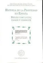 Historia de la Propiedad en España. Bienes Comunales, Pasado y Presente