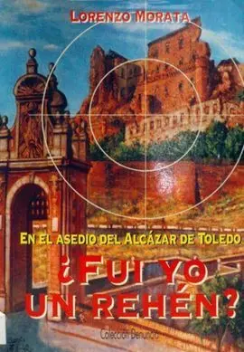 En el Asedio del Alcazar de Toledo, ¿Fui yo un Rehen?