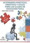 ACTIVIDADES PRACTICAS, CREATIVAS Y UTILES PARA LAS CLASES DE EDUCACION FISICA