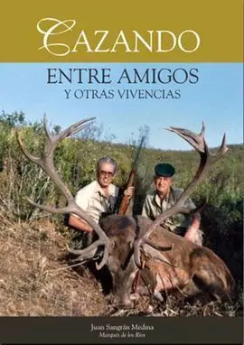 Cazando entre Amigos y Otras Vivencias