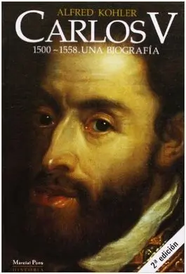 Carlos V. 1500-1558. Una Biografia