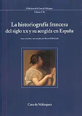 La Historiografía Francesa del Siglo Xx y Su Acogida en España