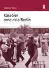 KÄSEBIER CONQUISTA BERLÍN