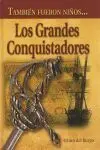 Tambien Fueron Niños... Los Grandes Conquistadores