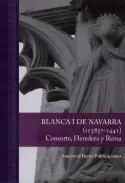 Blanca I de Navarra (¿1385?-1441. Consorte, Heredera y Reina.