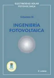 Electricidad Solar Fotovoltaica V. 3 - Ingeniería Fotovoltaica