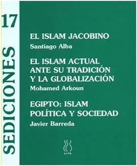 El Islam Jacobino; el Islam Actual Ante Su Tradición y la Globalización; Egipto: Islam, Política y Sociedad