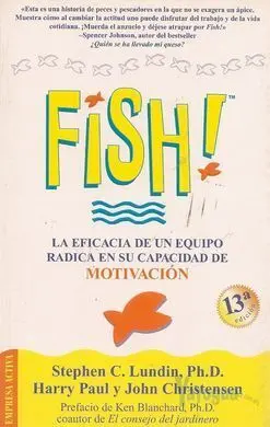 Fish! la Eficacia de un Equipo Radica en Su Capacidad de Motivación
