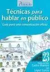 Técnicas para Hablar en Público. Guía para una Comunicación Eficaz