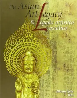 The Asian Art Legacy = el Legado Artístico Asiático