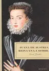 Juana de Austria, Reina en la Sombra