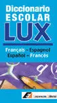 Diccionario Escolar Lux Francais-Espagnol / Espanol-Frances