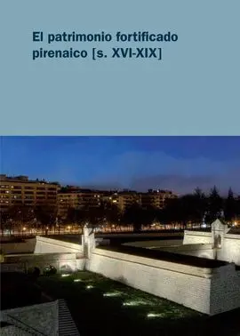 Patrimonio Fortificado Pirenaico (S. Xvi-Xix)
